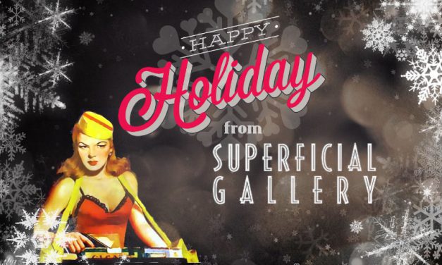 Happy Holidays from Superficial Gallery