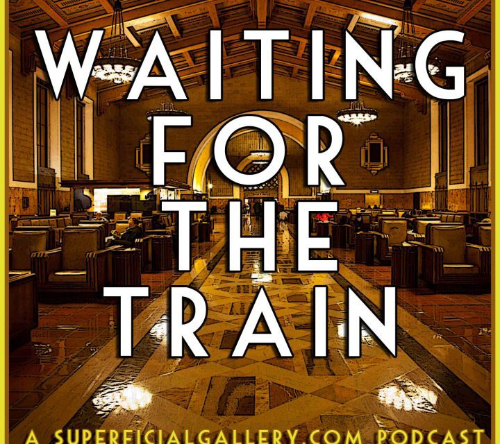 Waiting for the Train: Episode 49
