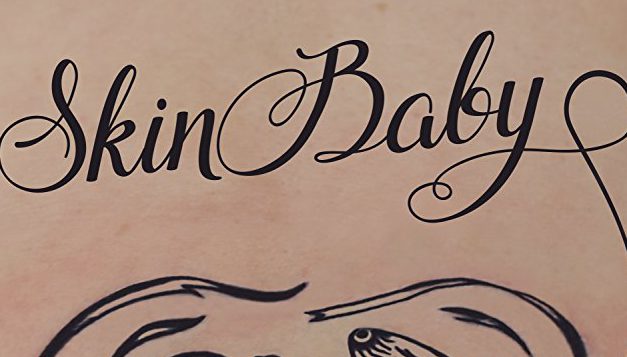 Skin Baby – A Young Woman’s Tattoo Takes Over Her Mental State