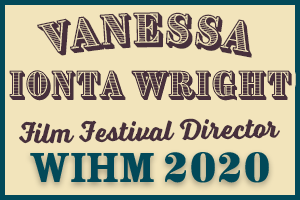 Vanessa Ionta Wright – Film Festival Director – WIHM 2020