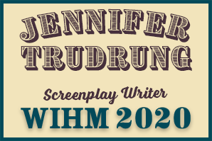 Jennifer Trudrung – Screenplay Writer – WIHM 2020