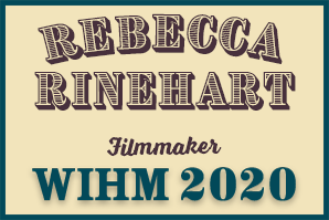 Rebecca Rinehart – Filmmaker – WIHM 2020