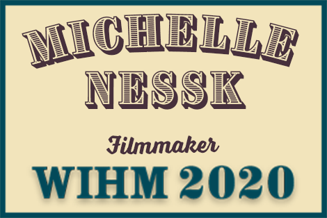Michelle Nessk – Filmmaker – WIHM 2020