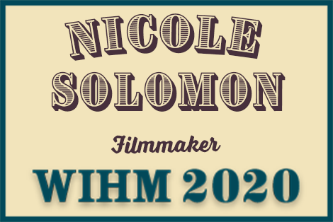 Nicole Solomon – Filmmaker – WIHM 2020