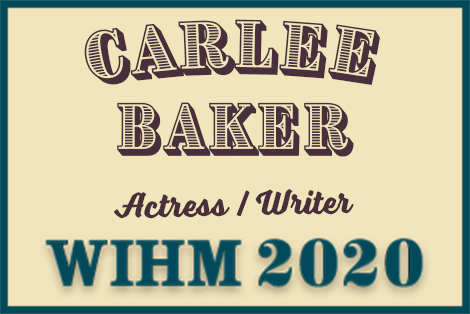 Carlee Baker – Actress / Writer / Producer – WIHM 2020