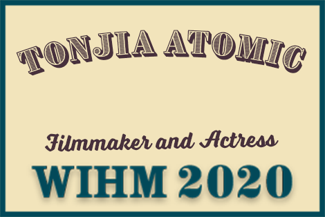 Tonjia Atomic – Filmmaker and Actress – WIHM 2020