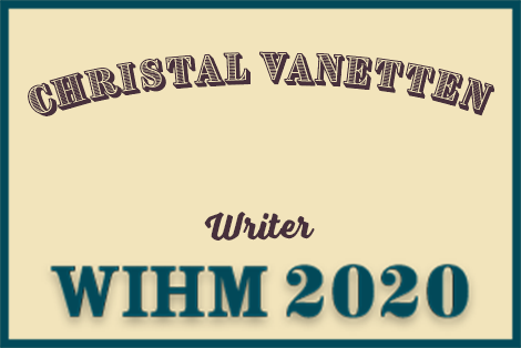 Christal VanEtten – Writer – WIHM 2020