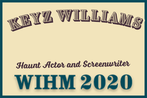 Le’Keisha “Keyz” Williams – Haunt Actor and Screenwriter – WIHM 2020