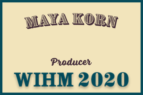 Maya Korn – Producer – WIHM 2020