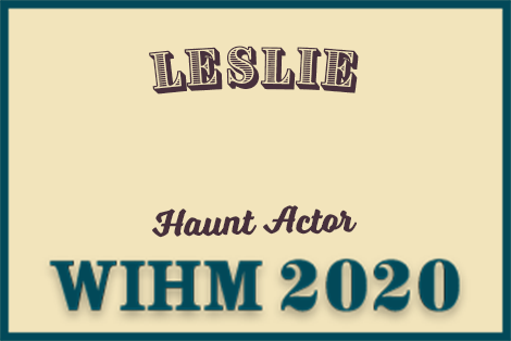 Leslie – Haunt Actor – WIHM 2020