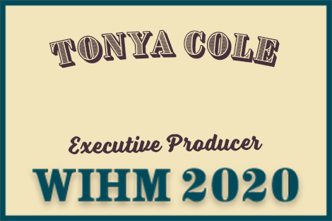 Tonya Cole – Executive Producer – WIHM 2020