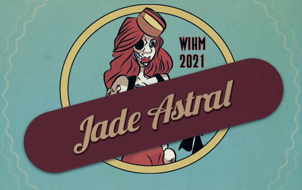Jade Astral – Podcaster / Writer – WIHM 2021