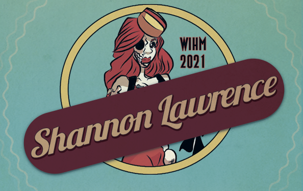 Shannon Lawrence – Writer / Podcaster – WIHM 2021
